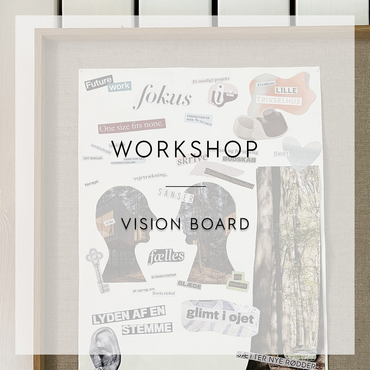Workshop: Vision board - Nærvær og forbundethed // 17. februar 2026