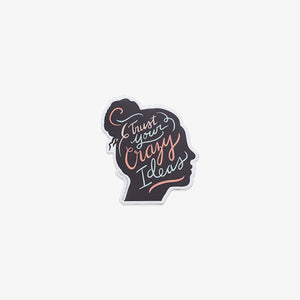 VINYL STICKER // TRUST YOUR CRAZY IDEAS