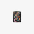 VINYLKLISTERMÆRKE // PLEASE DON'T CHEW SO LOUD
